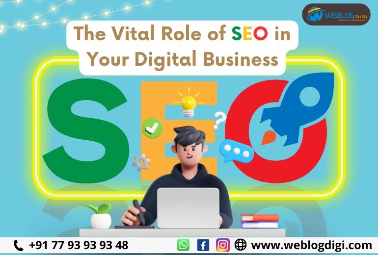 The Vital Role of Search Engine Optimization (SEO) in Your Digital Business: Insights from Weblogdigi